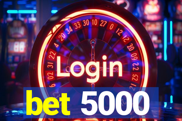 bet 5000